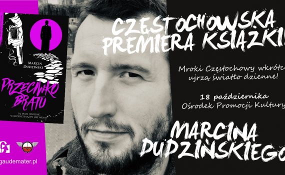 Literacki Piątek Marcin Dudziński Ośrodek Promocji Kultury Gaude Mater w Częstochowie