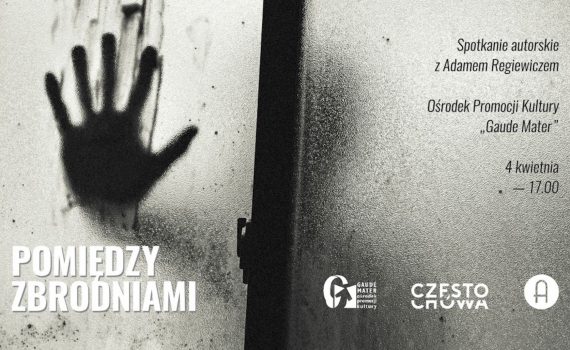 Adam-Regiewicz-Pomiędzy-zbrodniami-Ośrodek-Promocji-Kultury-1024x572