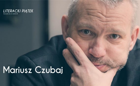 Literacki Piątek Mariusz Czubaj 2018