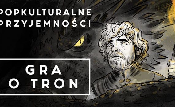Popkulturalne Przyjemności Gra o tron 2018