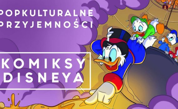 Popkulturowe Przyjemności Walt Disney komiksy 2018