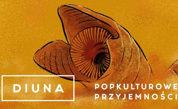 grafika ilustracyjna z napisem "Diuna Popkulturowe Przyjemności"
