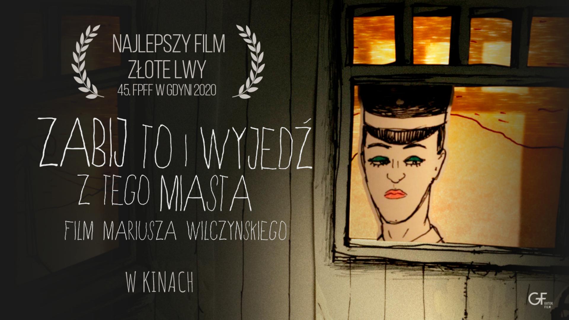 aIlustracja promująca film „Zabij to i wyjedź z tego miasta”, zawierająca u góry hasło „Najlepszy Film Złote Lwy 45. FPFF w Gdyni 2022”, poniżej tytuł filmu oraz napis: „film Mariusza Wilczynskiego w kinach”